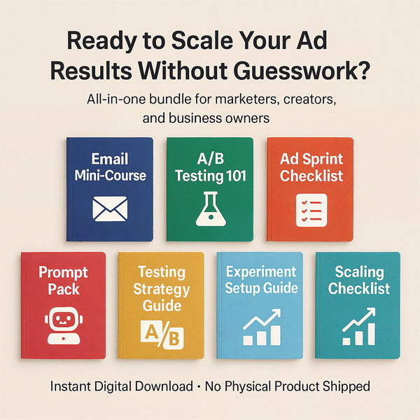 A/B Testing and Ad Optimization Ebook Bundle | 7-Day Ad Sprint, Email Mini-Course, Prompts, Checklists & A/B Testing Guides for Marketers